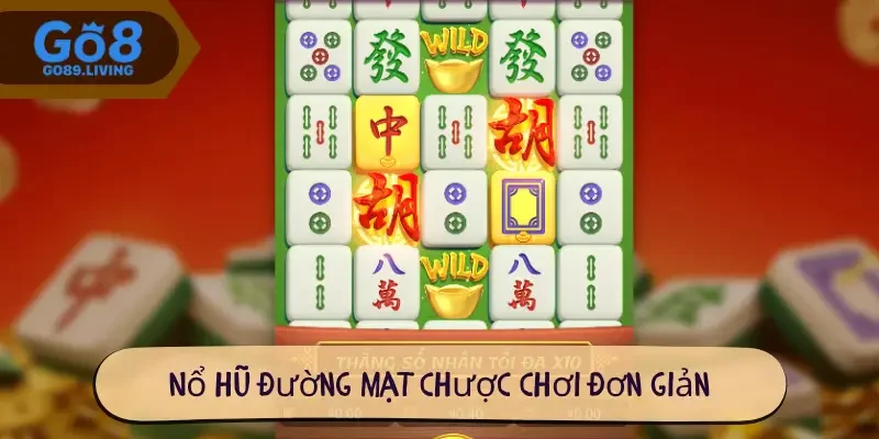 Nổ hũ đường mạt chược chơi đơn giản